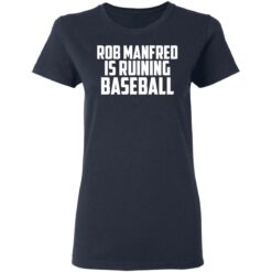 Rob Manfred is a ruining baseball shirt $19.95 redirect03122021010330 3