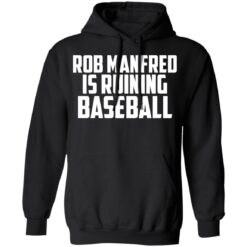 Rob Manfred is a ruining baseball shirt $19.95 redirect03122021010330 6