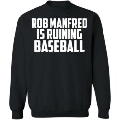 Rob Manfred is a ruining baseball shirt $19.95 redirect03122021010330 8