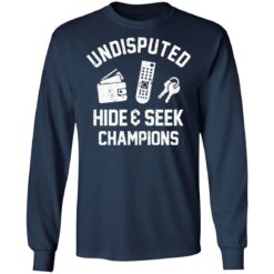 Undisputed hide and seek champion shirt $19.95