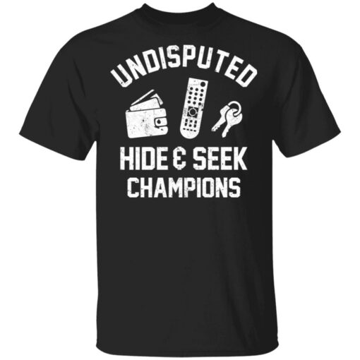 Undisputed hide and seek champion shirt $19.95