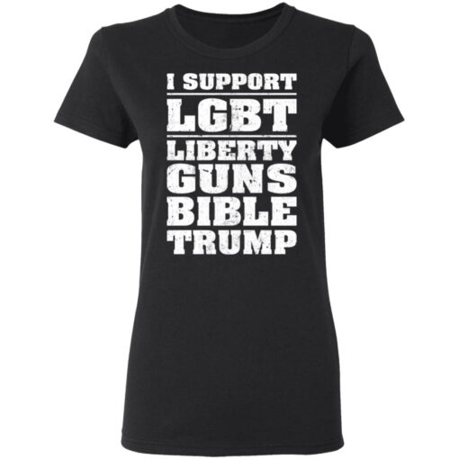 I support LGBT liberty guns bible trump shirt $19.95