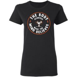 The body achieves what the mind believes snoopy shirt $19.95 redirect03122021050305 1