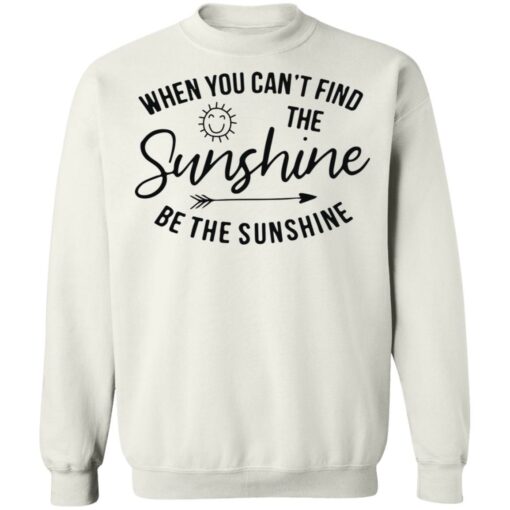 When you can't find the sunshine be the sunshine shirt $19.95 redirect03132021220326 11