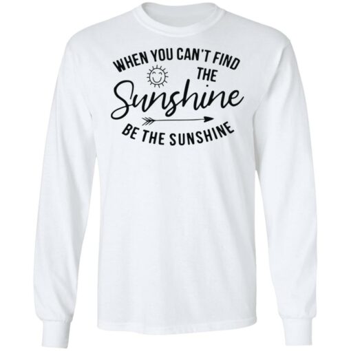 When you can't find the sunshine be the sunshine shirt $19.95 redirect03132021220326 7