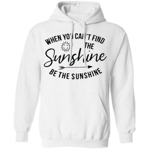 When you can't find the sunshine be the sunshine shirt $19.95 redirect03132021220326 9