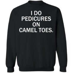 I do pedicures on camel toes shirt $19.95