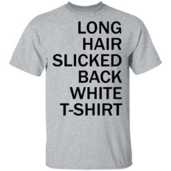 Long hair slicked back white t shirt $19.95 redirect03132021220353 1
