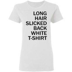 Long hair slicked back white t shirt $19.95