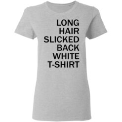 Long hair slicked back white t shirt $19.95