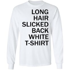 Long hair slicked back white t shirt $19.95