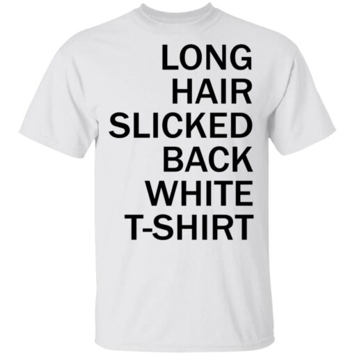 Long hair slicked back white t shirt $19.95