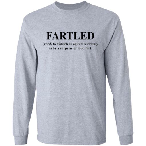 Fartled verb to disturb or agitate suddenly as by a surprise or loud fart shirt $19.95