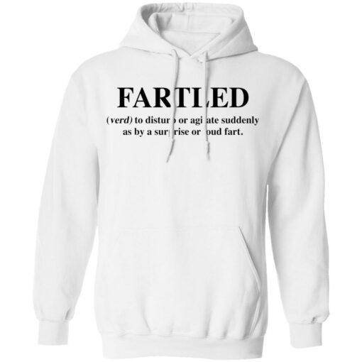 Fartled verb to disturb or agitate suddenly as by a surprise or loud fart shirt $19.95