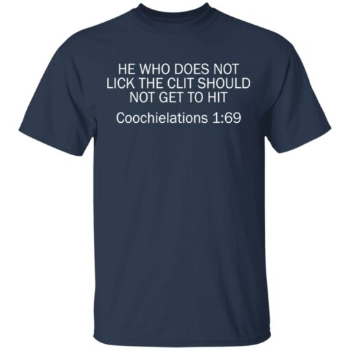 He who does not lick the clit should not get to hit Coochielations 169 shirt $19.95 redirect03142021220357 1