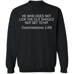 He who does not lick the clit should not get to hit Coochielations 169 shirt $19.95 redirect03142021220357 8