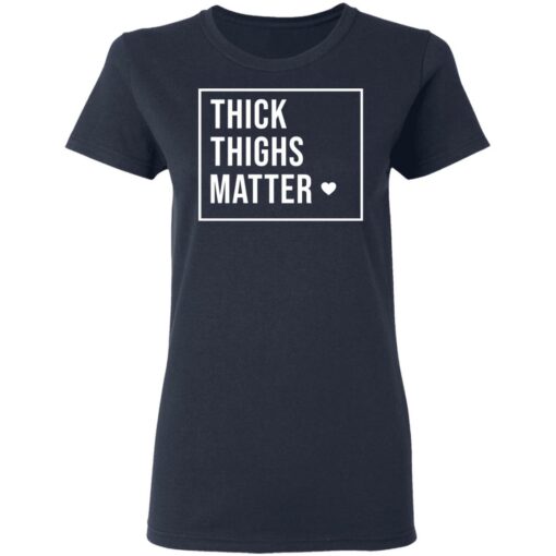 Thick thighs matter shirt $19.95