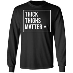 Thick thighs matter shirt $19.95