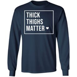 Thick thighs matter shirt $19.95