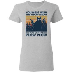 Cat you mess with the meow meow you get the peow peow shirt $19.95 redirect03152021000306 3