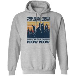 Cat you mess with the meow meow you get the peow peow shirt $19.95