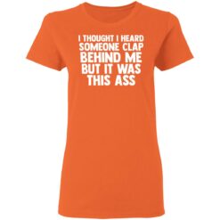 I thought I heard someone clap behind me but it was this ass shirt $19.95 redirect03152021020324 3