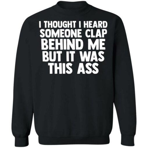 I thought I heard someone clap behind me but it was this ass shirt $19.95 redirect03152021020324 8