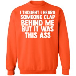 I thought I heard someone clap behind me but it was this ass shirt $19.95 redirect03152021020324 9