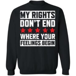 My rights don’t end where your feelings begin shirt $19.95 redirect03152021030300