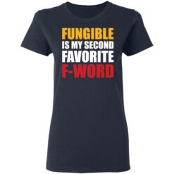 Fungible is my second favorite f word shirt $19.95