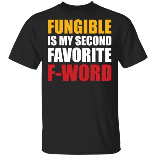 Fungible is my second favorite f word shirt $19.95 redirect03152021030311