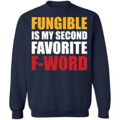 Fungible is my second favorite f word shirt $19.95 redirect03152021030311 9