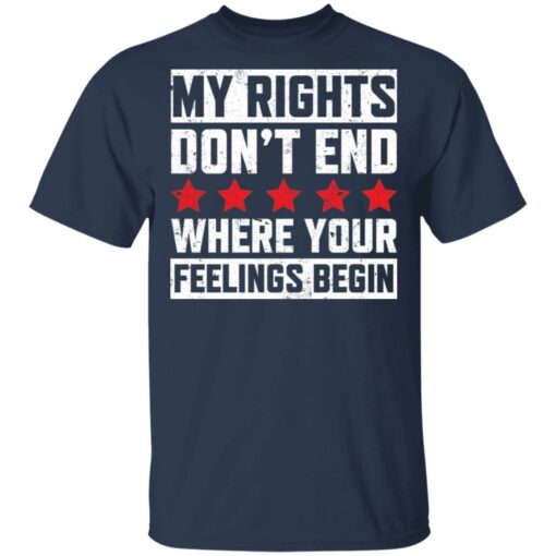 My rights don’t end where your feelings begin shirt $19.95 redirect03152021030359 1