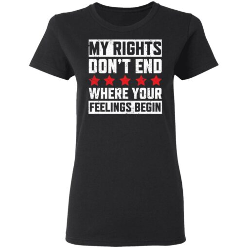 My rights don’t end where your feelings begin shirt $19.95 redirect03152021030359 2