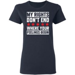 My rights don’t end where your feelings begin shirt $19.95 redirect03152021030359 3