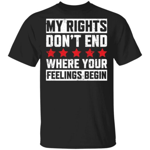 My rights don’t end where your feelings begin shirt $19.95 redirect03152021030359