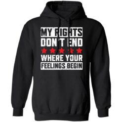 My rights don’t end where your feelings begin shirt $19.95 redirect03152021030359 6