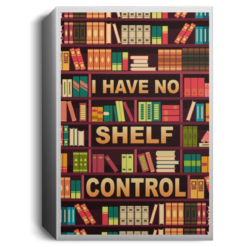 I have no shelf control reading poster, canvas $21.95