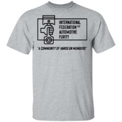 International federation for automotive furity a community of hanos on members shirt $19.95 redirect03152021040357 1