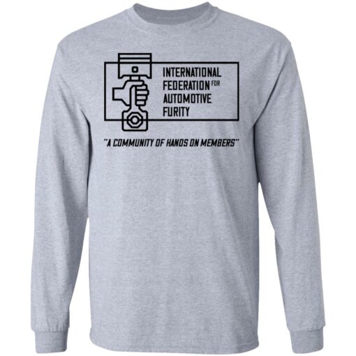 International federation for automotive furity a community of hanos on members shirt $19.95