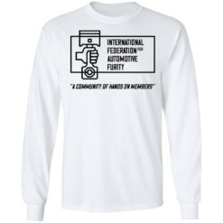 International federation for automotive furity a community of hanos on members shirt $19.95 redirect03152021040357 5
