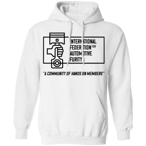 International federation for automotive furity a community of hanos on members shirt $19.95