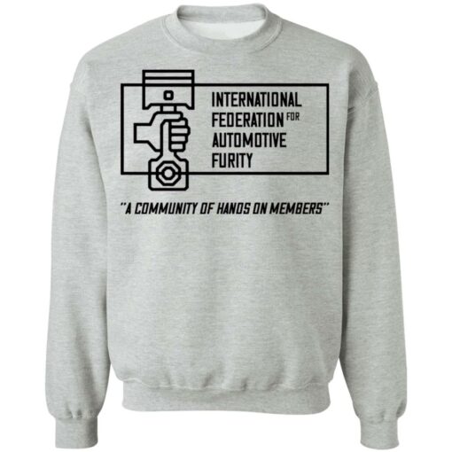 International federation for automotive furity a community of hanos on members shirt $19.95