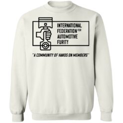 International federation for automotive furity a community of hanos on members shirt $19.95