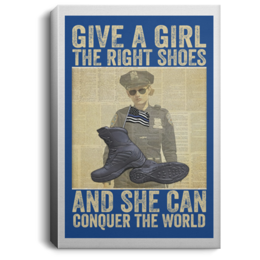 Give a girl the right shoes and she conquer the world poster, canvas $21.95