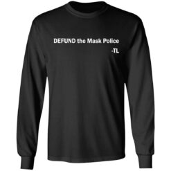 Defund the mask police TL shirt $19.95