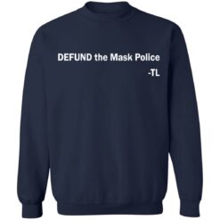 Defund the mask police TL shirt $19.95