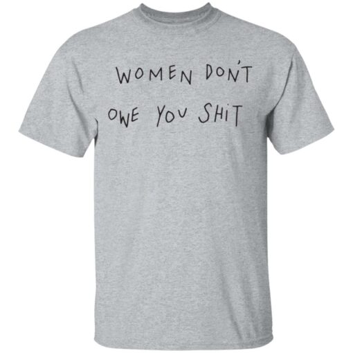 Women don't owe you clothing aparel trending shirt $19.95