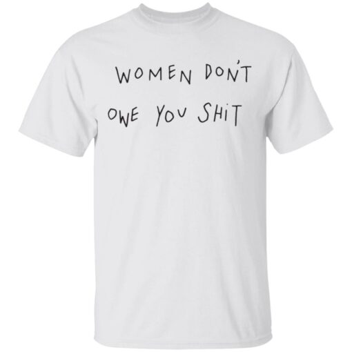 Women don't owe you clothing aparel trending shirt $19.95