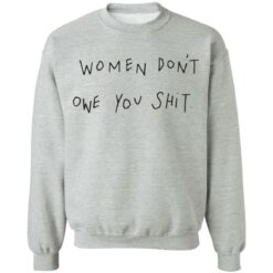 Women don't owe you clothing aparel trending shirt $19.95